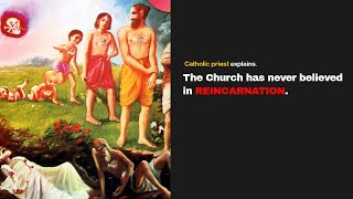 Catholic priest explains why the Doctrine of Re-incarnation is a doctrine of Satan.