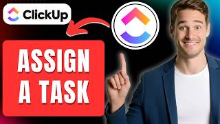 How to Assign Task on ClickUp Easily 2026