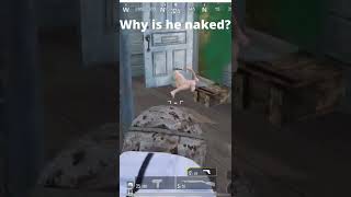 PUBG mobile #shorts #shorts #naked  why is he naked?