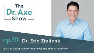 Using Essential Oils to Heal Physically and Emotionally | The Dr. Josh Axe Show Podcast Ep 91