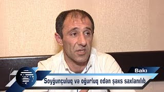 Bakıda soyğunçuluq və oğurluq edən Tərtər sakini saxlanılıb