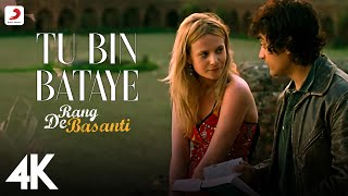 A.R. Rahman - Tu Bin Bataye Best Video|Rang De Basanti|Aamir Khan|R.Madhavan|Naresh Iyer | 4K