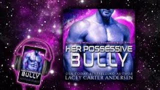 My Possessive Bully by Lacey Carter Andersen (A SciFi Romance Audiobook) #freeaudiobook #romance