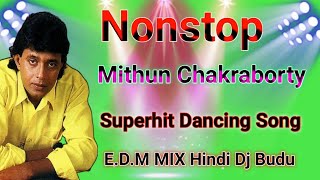 Nonstop Mithun Chakraborty Superhit Dancing Song E.D.M MIX Hindi Dj Budu dj johir mix DJ song