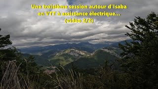 Une troisième session autour d'Isaba en VTT à assistance électrique... (vidéo 2/2)