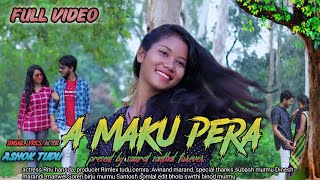 A MAKU PERA Full Video Ashok Tudu & Ritu Hansda New Santhali Video