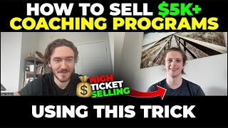 How to sell $5k+ coaching programs... High ticket selling
