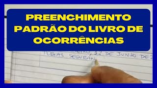 LIVRO DE OCORRÊNCIAS, PREENCHIMENTO PADRÃO#segurancaprivada #vigilante