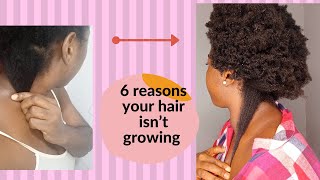 6 REASONS YOUR NATURAL HAIR ISN'T GROWING!!! | HOW TO FIX IT!
