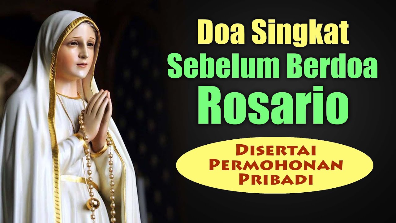 Doa Singkat Sebelum Berdoa Rosario (Disertai Permohonan Pribadi) | Doa ...