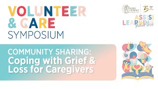 Volunteer & Care Symposium 2024 – Community Sharing: Coping with Grief & Loss for Caregivers