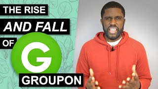 The Rise and Fall of Groupon | A Daily Deal \u0026 Digital Coupon Empire