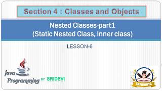 JAVA 4.6 | NESTED CLASSES | Part 1 | STATIC NESTED CLASSES, INNER CLASSES | JAVA TUTORIOLS