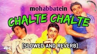 Mohabbatein • Chalte Chalte Full Version [SLOWED AND REVERB] Hindi Lyrics Traducido Al, AYUSH7MUSIC💻