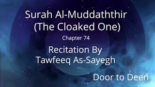 Surah Al-Muddaththir (The Cloaked One) Tawfeeq As-Sayegh  Quran Recitation