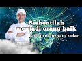 BERHENTILAH MENJADI ORANG BAIK TAPI JADILAH ORANG YANG SADAR | KH. SYAIFUL KARIM | kajian ma'rifat