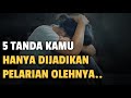 5 TANDA KAMU HANYA DIJADIKAN PELARIAN OLEHNYA - Jonathan Manullang