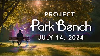 July 14, 2024 - Setting the Energy Together - Project Park Bench