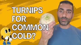 Turnips as an Old Iranian Remedy to Treat Common Cold?