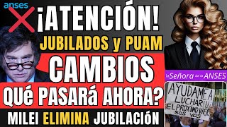 🚨¡ALERTA! Javier Milei ELIMINA la JUBILACION - PUAM ¿Qué Pasará Ahora? La DURA Realidad |  anses