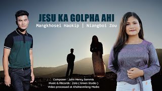 JESU KAGOLPHA AHI || MANGKHOSEI HAOKIP \u0026 NIANGBOI ZOU || AHSHISOMLENG MEDIA