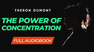 AudioBook - The Power Of Concentration by Theron Dumont