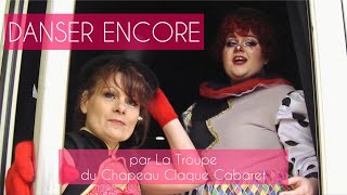 La Troupe du Chapeau Claque Cabaret // Danser Encore - HK