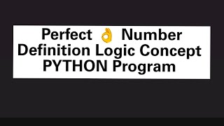 Perfect Number. Definition Logic Concept. PYTHON Program