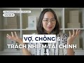 SS5E9: Vợ và chồng: Ai cần có trách nhiệm tài chính hơn?