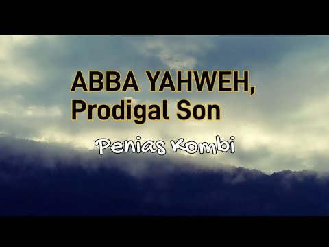 Abba Yahweh Lyrics With Translation Prodigal Son Penias Kombi 2023 Png