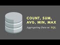 COUNT, SUM, AVG, MIN, MAX (SQL) - Aggregating Data