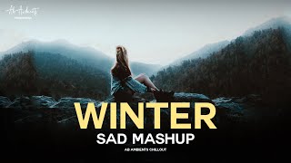 Winter Sad Mashup 2023 | AB AMBIENTS Chillout | Year End Sadness Mashup