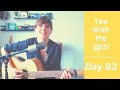 Day 93: Tea With Me @ 3 (Pet Shop Boys - It's A Sin)