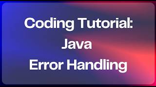 Coding Tutorial- Java Error Handling