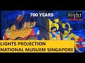 Singapore Night Festival 2023 Lights Projection 700 Years National Museum Projection Mapping