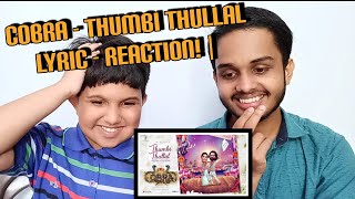 Cobra - Thumbi Thullal Lyric - REACTION! | Chiyaan Vikram | AR Rahman | Ajay Gnanamuthu | 7 Screen