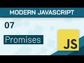 #07 - Promises (Asynchronous Code) - Modern Javascript (ES6+) Tutorial