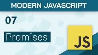 #07 - Promises (Asynchronous Code) - Modern Javascript (ES6+) Tutorial