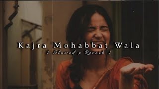 Kajra Mohabbat Wala (Slowed+Reverb)||#Feel The Music||