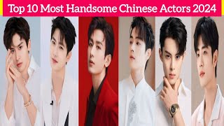 Top 10 Most Handsome Chinese Actors 2024 Attractive Chinese Actors 2024