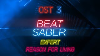 Beat Saber - Reason For Living - Expert - Full Combo