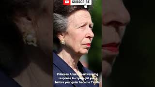 Princess Anne's heartwarming response to crying girl years before youngster became TV star