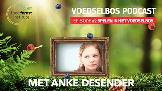 Voedselbos Podcast #episode 2: Spelen in het voedselbos met Anke Desender