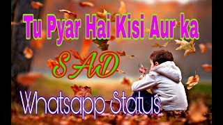 Tu Pyar Hai Kisi Aur Ka sad song for WhatsApp status // Dil hai ki manta nahi...