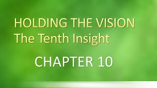 The Tenth Insight Chapter 10 - Holding The Vision