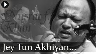 Jay Tu Akhiyan - Nusrat Fateh Ali Khan - Top Qawwali Songs