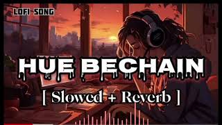 Hue Bechain - Slowed X Reverb || Romantic Song || Lofi Version ( lofi music)❤️✨