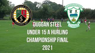 Duggan Steel Under 15 A Hurling Championship Final 2021 - James Stephens vs O'Loughlin Gaels