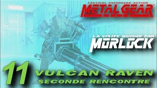 Metal Gear Solid - 11 - Vulcan Raven (Seconde rencontre) [Visite Guidée][français]