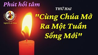 🙏 Phút Hồi Tâm [THỨ HAI] 🤲 Cùng Chúa Mở Ra Một Tuần Sống Mới